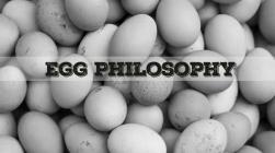 EGG PHILOSOPHY